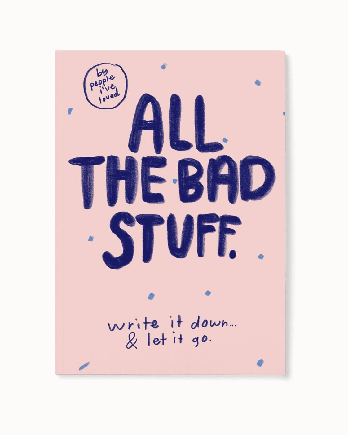 ‘All the Bad Stuff - Write It Down & Let It Go’ Notebook