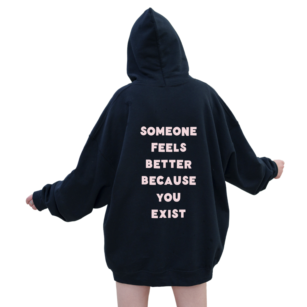 SOMEONE FEELS BETTER BECAUSE YOU EXIST Full-Zip Hoodie