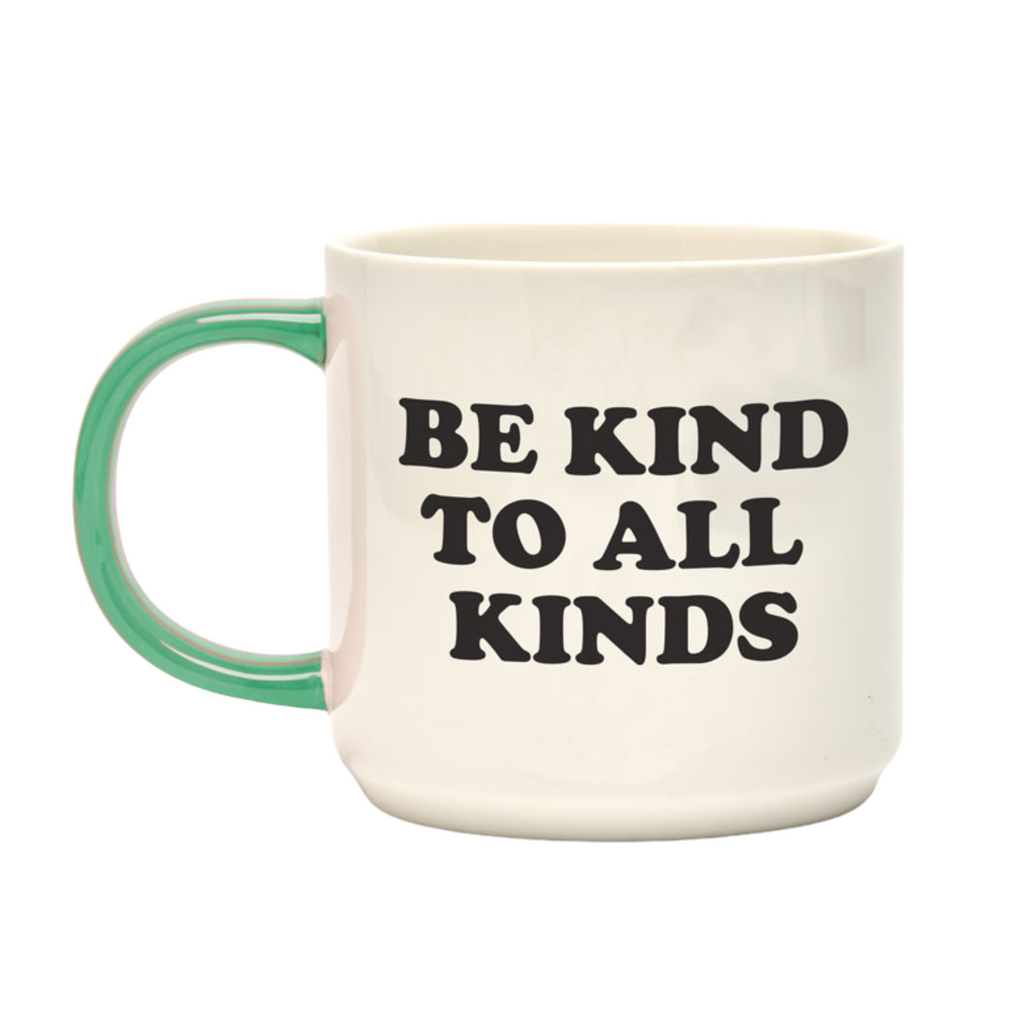 White ceramic mug with green handle and bold black text reading “Be Kind to All Kinds” — uplifting message mug perfect for everyday encouragement or gifting.