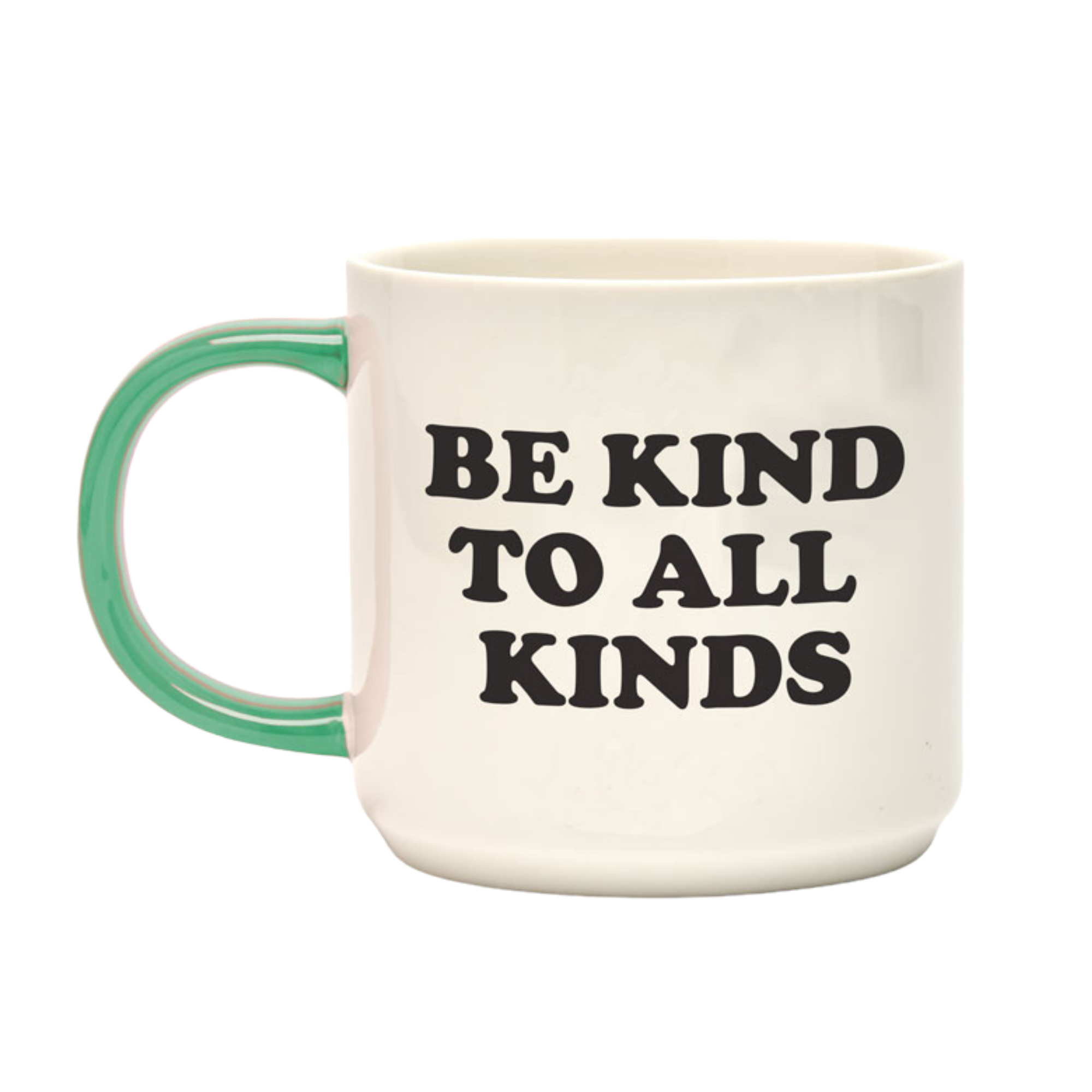 White ceramic mug with green handle and bold black text reading “Be Kind to All Kinds” — uplifting message mug perfect for everyday encouragement or gifting.