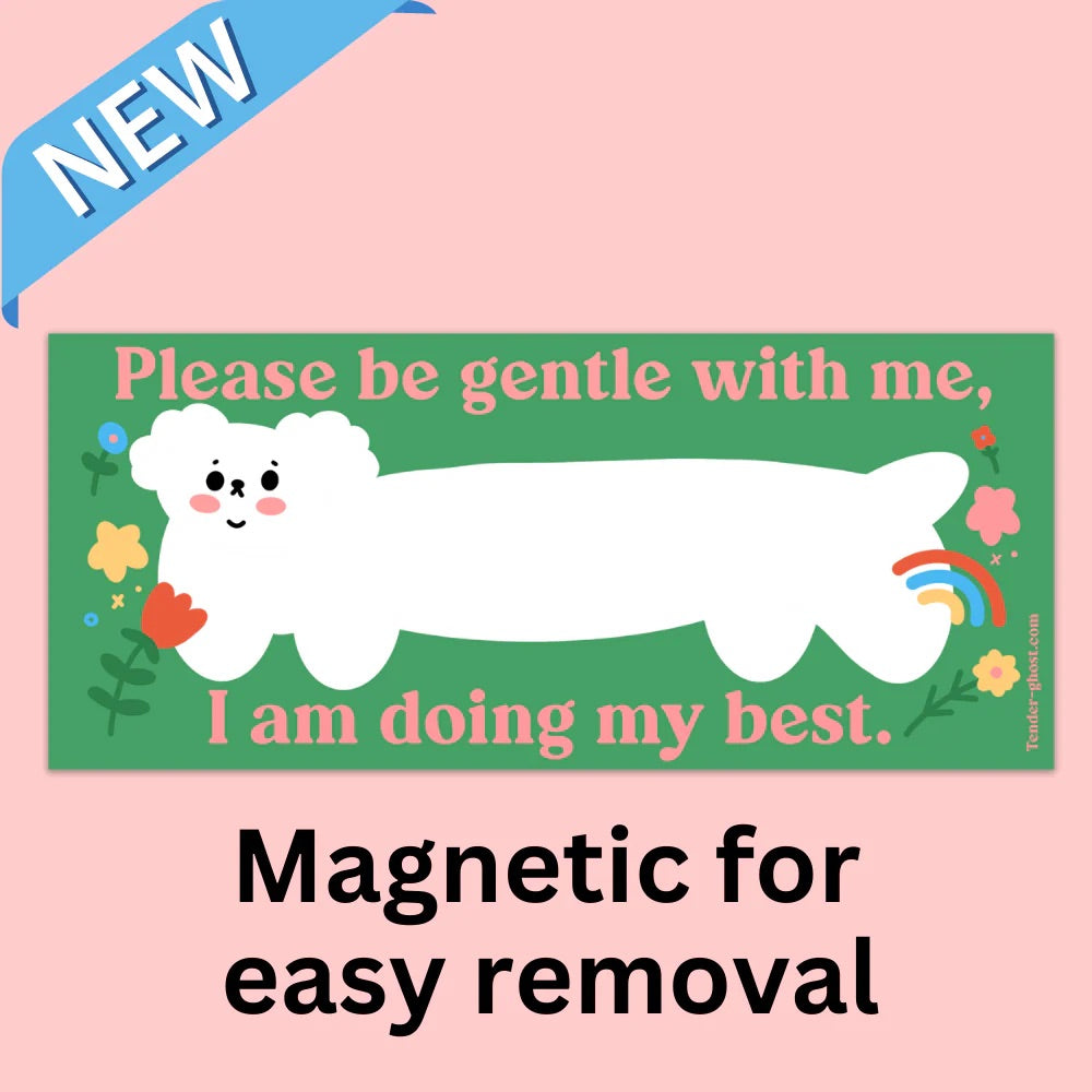 Green car magnet with a smiling white character and the message “Please be gentle with me, I am doing my best”