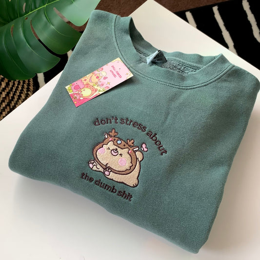 DON'T STRESS ABOUT THE DUMB SH*T Embroidered Crewneck Sweatshirt